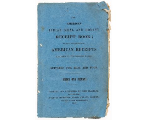 Cookery.- American Indian Meal and Hominy Receipt Book (The): being a collection of American Receipts adapted to the English 