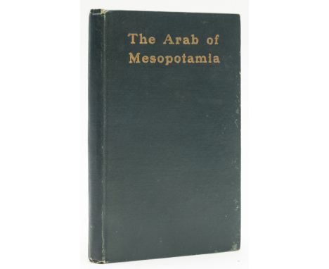 Middle East.- [Bell (Gertrude)] The Arab of Mesopotamia, first edition, frontispiece map, lightly browned throughout, occasio