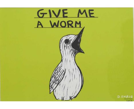 David Shrigley OBE (born 1968)Give me a Worm,polypropylene screen print, framedsigned in the print41 x 28.5cm. (image)