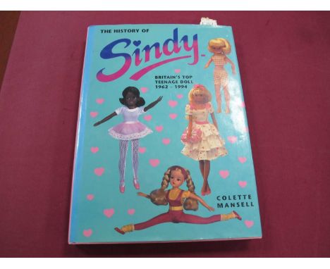 Sindy - The History of Sindy, Britain's Top Teenage Doll 1962-1994, First edition 1995 hardback book by Collette Mansell.Cond