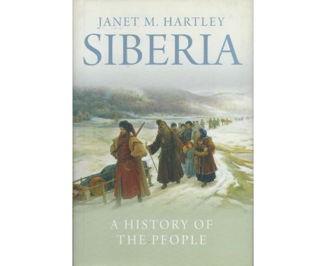 Siberia A History of The People by Janet M Hartley 2014 Hardback Book with 289 pages, good condition. Sold on behalf of Micha