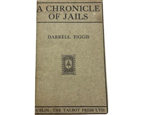 Chronicles of Jails and Prisoners, with Signatures  Figgis (Darrell) A Chronicle of Jail, (bound with) A Second Chronicle of 