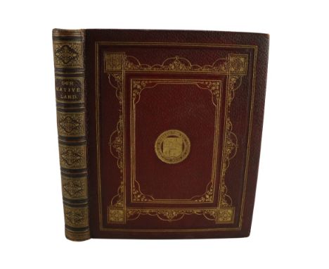 In Fine Binding  Coloured Plates:&nbsp;&nbsp;Our Native Land: It's Scenery and Associations,&nbsp;lg. 4to L. (Marcus Ward) 18