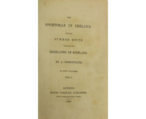Fishing:&nbsp; [Allan (Robert)]&nbsp;The Sportsman in Ireland, with his Summer Route through the Highlands of Scotland. 2 vol