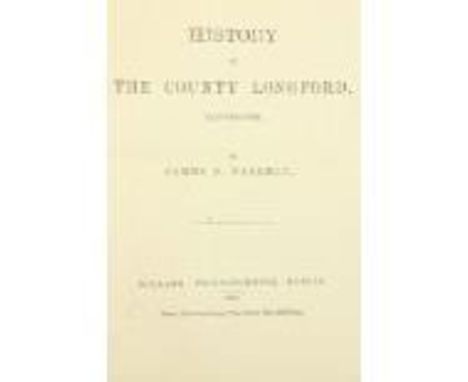 With 33 Sepia type Illustrations Farrell (James P.)&nbsp;History of The County of Longford, 4to Dublin (Dollard) 1891.&nbsp;F