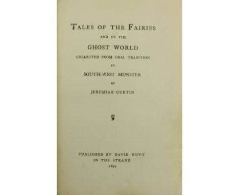 Curtin (Jeremiah)&nbsp;Tales of the Fairies and of The Ghost World, Collected from oral tradition in South-West Munster, 8vo 