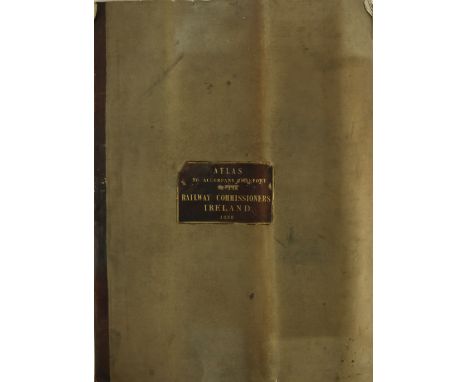 Atlas: Irish Railway Commission -&nbsp;Atlas to Accompany 2nd Report of the Railway Commissioners of Ireland, 1838, V. lg. fo