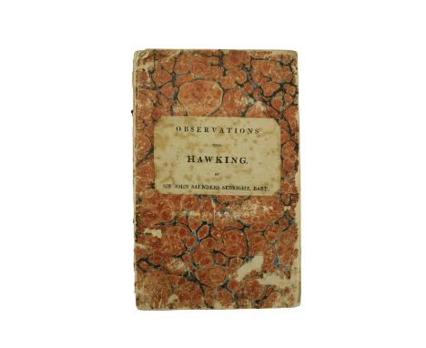 Saunders Sebright (Sir John)&nbsp;Observations upon Hawking, .. Describing the Mode of Breaking and Managing the Several Kind