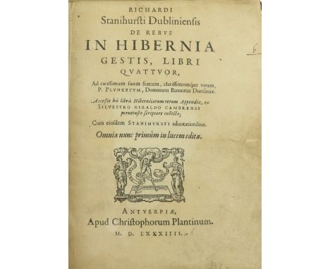 Stanihurst (Richard)&nbsp;De Rebus In Hibernia Gestis, 4to, Antwerp (Christopher Plantin) 1584,&nbsp;First Edn., woodcut devi