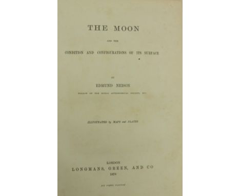 Astronomy:&nbsp; Neison (Edmund)&nbsp;The Moon and the Condition and Configurations of its Surface, thick 8vo Lond. (Longman,