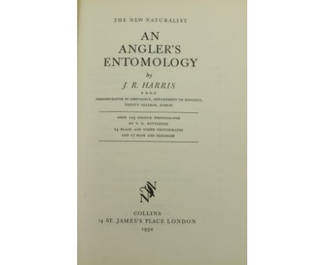 Fishing:&nbsp; Harris (J.R.)&nbsp;An Angler's Entomology, The New Naturalist Series, 8vo Lond. (Collins) 1952.&nbsp;First Edn
