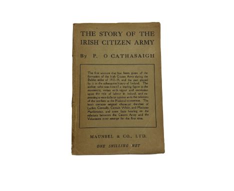 O'Cathasaigh (P.)&nbsp;The Story of the Irish Citizen Army,&nbsp;8vo D. (Maunsel &amp; Co.) 1919,&nbsp;First Edn., hf. title,