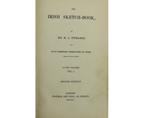 [Thackeray (W.H.)]&nbsp;The Irish Sketch-Book, by Mr. M.A. Titmarch, 2 vols. 8vo Lond. (Chapman &amp; Hall) 1845&nbsp;Second 