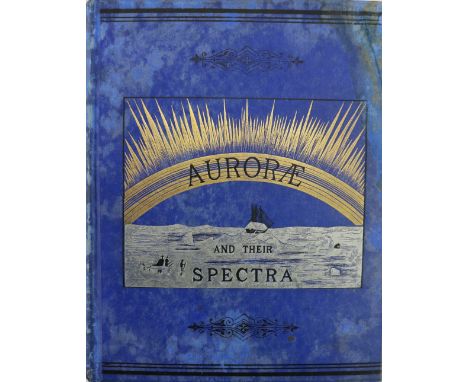 Capron (J. Rand)&nbsp;Aurorae: Their Characters and Spectra, 4to Lond. &amp; N.W. 1879.&nbsp;First Edn., 18 full page plts. (