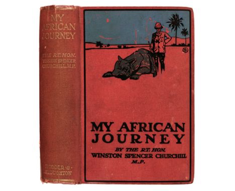 Churchill (Winston Spencer). My African Journey, 1st edition, London: Hodder &amp; Stoughton, 1908, half-title, 61 monochrome