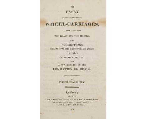 Fry (Joseph Storrs). An Essay on the Construction of Wheel-Carriages, as they affect both the Roads and the Horses; with Sugg
