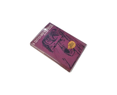 Burgess Anthony; A Clockwork Orange, Heinemann 1962, first edition and first issue with dust jacket designed by Barry Trengro