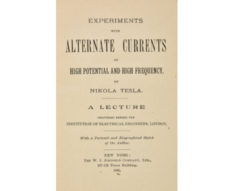 Tesla (Nikola). Experiments with Alternative Currents of High Potential and High Frequency. A Lecture delivered before the In