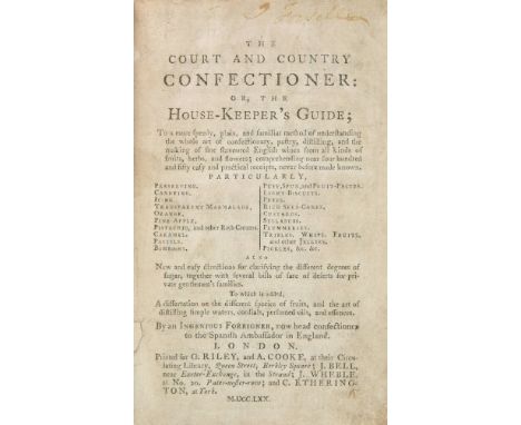 [Borella, Mr.]. The Court and Country Confectioner: or, the House-Keeper’s Guide..., To which is added, a dissertation on the