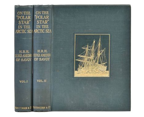Amedeo (Luigi, Duke of the Abruzzi). On the "Polar Star" in the Arctic Sea, translated by William Le Quex, 2 volumes, 1st Eng