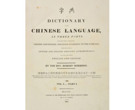 [China]. Morrison (Robert). A Dictionary of the Chinese Language, in Three Parts, [parts 1 and 3 only; part 1 in 3 volumes], 