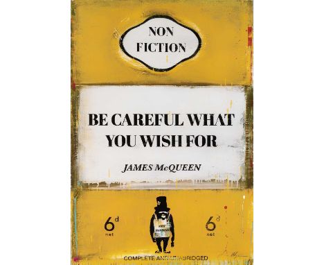 James McQueen (British 1977-), 'Be Careful What You Wish For', 2022, mixed media, archival pigment and silkscreen on 410gsm S
