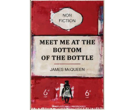 James McQueen (British 1977-), 'Meet Me At The Bottom Of A Bottle', 2022, mixed media, archival pigment and silkscreen on 410
