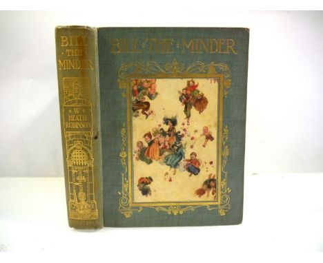 W. Heath Robinson: 'Bill the Minder', Constable, 1912, 1st edition, 16 mounted coloured plates as called for, 4to, original d