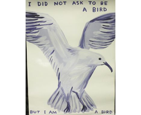 David Shrigley - 'I Did Not Ask To Be A Bird', offset lithograph, published by Shrig Shop circa 2021, 80cm x 60cm.Buyer’s Pre