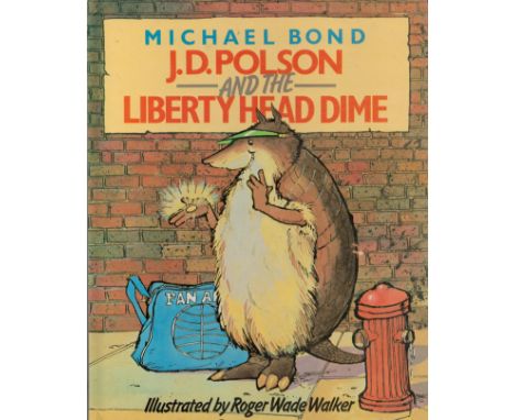 J. D. Polson and the Liberty Head Dime, by Michael Bond. Illustrated by Roger Wade Walker. Published by Octopus Books, London