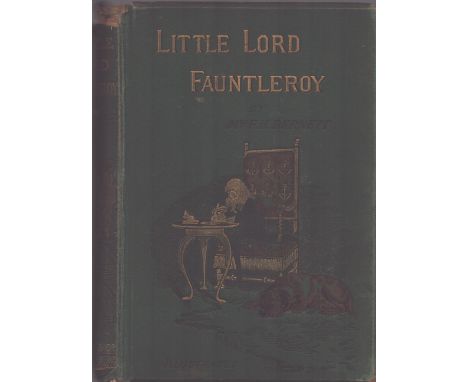 Little Lord Fauntleroy, by Mrs F. H. Burnett. Published by Frederick Warne. First edition title page date 1886. 269 pages, pl
