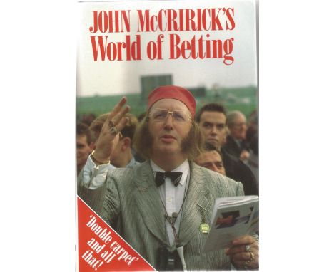 John McCriricks signed hardback book titled World of Betting Double Carpet and all that signed on the first inside page. Good