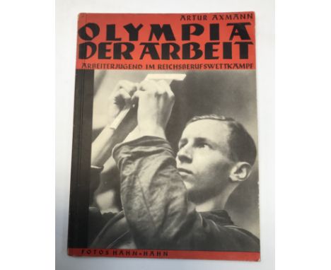 A 1937 dated, first edition of Olympia Der Arbeit book, by Artur Axmann. Paperback, with 86 pages, containing photographs and