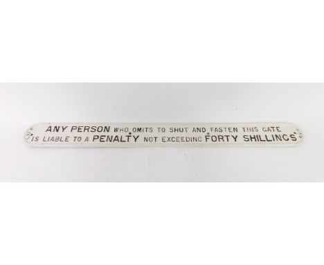 An LNER cast iron sign, with wording in relief, inscribed Any Person Who Omits To Shut And Fasten This Gate Is Liable To A Pe
