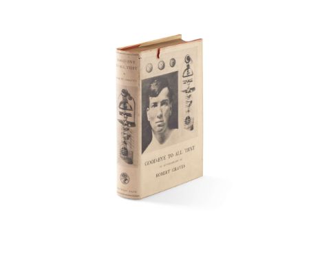  Graves, Robert Good-Bye To All That London: Jonathan Cape, 1929. First edition, first issue retaining Siegfried Sassoon's po