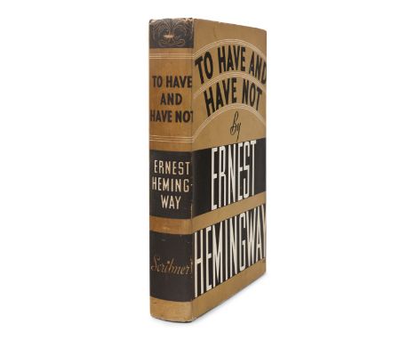 HEMINGWAY, Ernest (1899-1961). To Have and Have Not. New York: Charles Scribner 's Sons, 1937.8vo. Original publisher 's blac