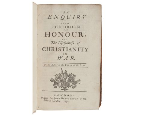 MANDEVILLE, Bernard de (1670?-1733). An Enquiry into the Origin of Honour and The Usefulness of Christianity in War. London: 