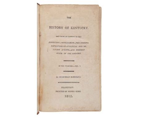 MARSHALL, Humphrey (1760-1841). The History of Kentucky. Frankfort: Henry Gore, 1812.One volume (all published), 8vo (203 x 1