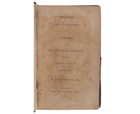 HENRY, Alexander (1739-1824). Travels and Adventures in Canada and the Indian Territories, between the years 1760 and 1776. N