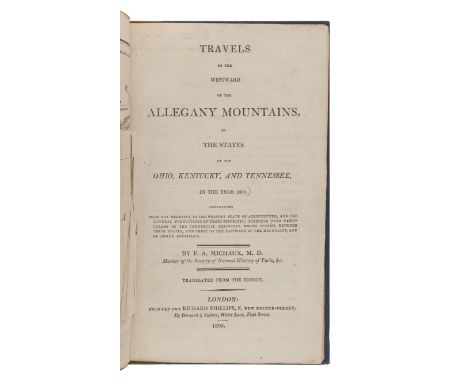 MICHAUX, FranÃ§ois Andre (1770-1855). Travels to the Westward of the Allegany [sic] Mountains. London: Richard Phillips, 1805