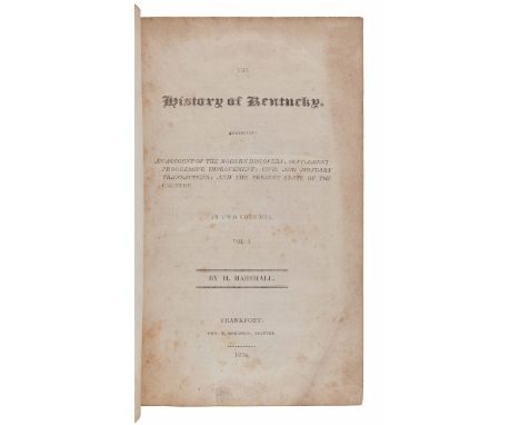 MARSHALL, Humphrey (1760-1841). The History of Kentucky. Frankfort: Geo. S. Robinson, 1824.2 volumes, 8vo (203 x 121 mm). (Sp