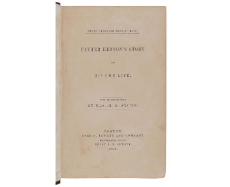 STOWE, Harriet Beecher (1811-1896) -- HENSON, Josiah (1789-1883). Father Henson's Story of His Own Life. Boston and Cleveland