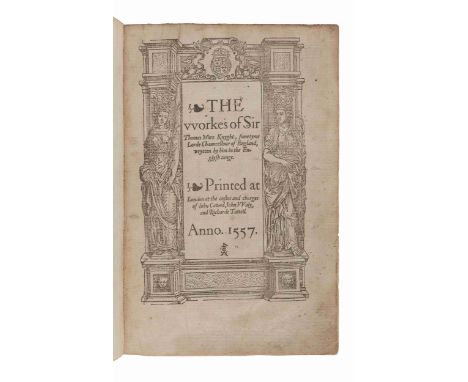 MORE, Thomas, Sir. (1478-1535). The Workes ... wrytten by him in the Englysh tongue. Edited by William Rastell (1508?-1565). 