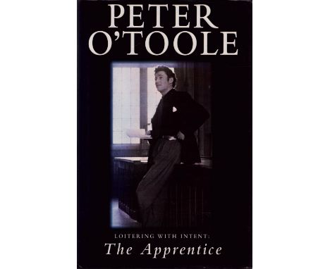 Loitering With Intent - The Apprentice by Peter O'Toole signed by Peter O'Toole, Hardcover, First Edition published in 1996. 