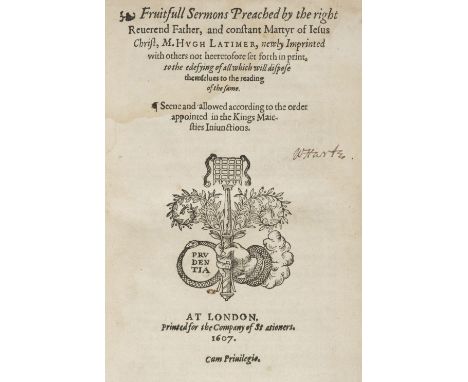 Latimer (Hugh). Fruitfull Sermons ... newly imprinted with others not heeretofore set in print, London: [by W. Jaggard] for t