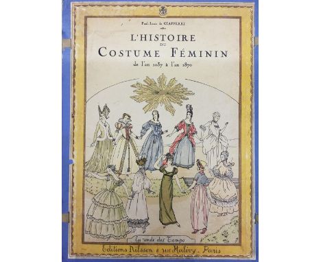 Louis de Giafferri (Paul) . L'Histoire du Costume Féminin de l'an 1037 à l'an 1870, Editions Nilsson, Paris, circa 1923, nume