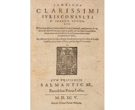 Gutierrez (Juan) . Consilia clarissimi iurisconsulti, 2nd edition, Salamanca: Petrus Lassus, 1595, [2], 150, [15] ff., some s