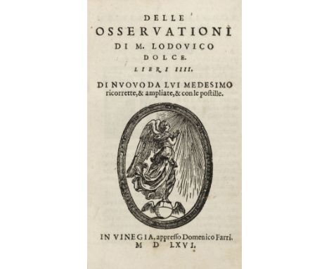 Dolce (Lodovico). Delle osservationi ... Libri IIII. Di nvovo da lvi medesimo ricorrette, &amp; ampliate, &amp; con le postil