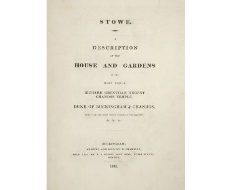 Stowe. A Description of the House and Gardens of the most Noble Richard Grenville Nugent Chandos Temple, Duke of Buckingham &