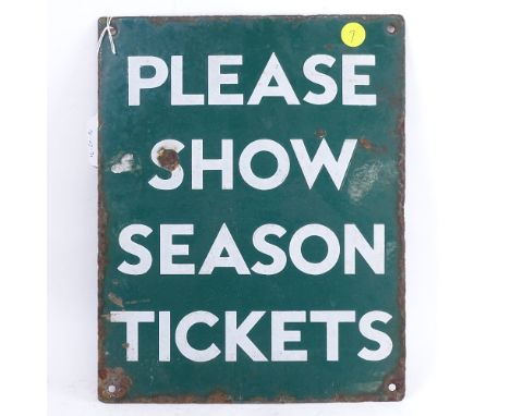 A green enamel "Please show season tickets" sign, Width 24cm, height 30cm 